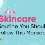 Monsoon Skincare Routine